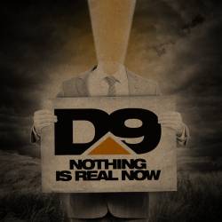 D-Nine (AUS) : Nothing Is Real Now